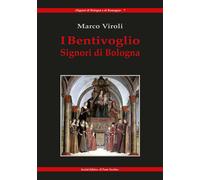 I Bentivoglio. Signori Di Bologna - - 2024