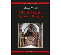 I Bentivoglio. Signori di Bologna - [Il Ponte Vecchio]