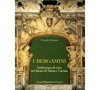 I Bergamini. Architettura di corte nel ducato di Massa e Carrara