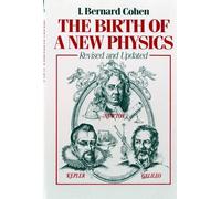 I. Bernard Cohen The Birth of a New Physics (Tascabile)