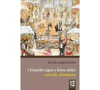 I bianchi cigni e forse dolci. Novella disonesta