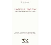 I bianchi, gli ebrei e noi. Verso una politica dell'amore rivoluzionario