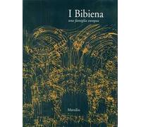 I Bibiena. Una famiglia europea