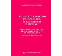 I bilanci di esercizio, consolidato, straordinari e speciali delle imprese bancarie, finanziarie, sportive ed assicurative. Profili civili, tributari e penali