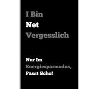 I bin net vergesslich: Nur im Energiesparmodus, passt scho!: Lustiges Notizbuch für Freunde und Familie - liniert A5 Format