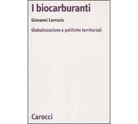I biocarburanti. Globalizzazione e politiche territoriali
