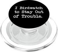 I Birdwatch to Stay Out of Trouble Citazione divertente Birdwatching PopSockets PopGrip per MagSafe