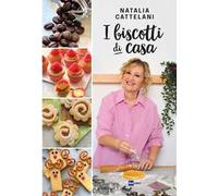 I BISCOTTI DI CASA - CATTELANI NATALIA - RAI LIBRI