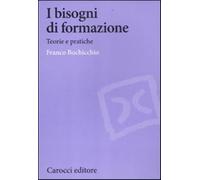 I bisogni di formazione. Teorie e pratiche - Bochicchio Franco