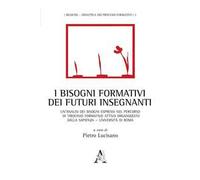 I bisogni formativi dei futuri insegnanti. Un'analisi dei bisogni espressi nel percorso di tirocinio formativo attivo organizzato dalla Sapienza Università di Roma