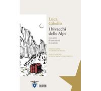 I bivacchi delle Alpi. 100 anni di emozioni in scatola