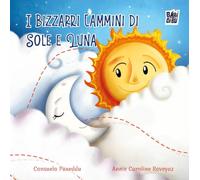 I bizzarri cammini di Sole e Luna. Ediz. illustrata