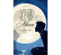 I Blew a Kiss to the Moon