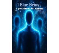 I Blue Beings: I guaritori del Cosmo