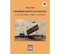 I bombardamenti su Piacenza: i traumi e la ricostruzione (1943-‘65)