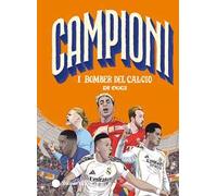 I bomber del calcio di oggi. Ediz. a colori