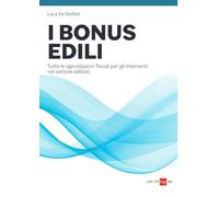 I bonus edili. Tutte le agevolazioni fiscali per gli interventi nel settore edilizio