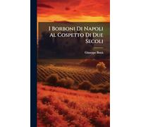 I Borboni Di Napoli Al Cospetto Di Due Secoli