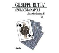 I Borboni di Napoli al cospetto di due secoli. Vol. 1