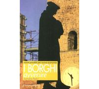 I Borghi Avvenire. Visioni possibili per nuove economie - [Il Lavoro Editoriale]