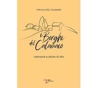 Libri Borghi Del Calamaio. Memorie E Storie Di Vita (I)