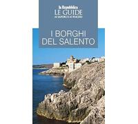 I borghi del Salento. Le guide ai sapori e ai piaceri