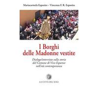 I Borghi delle Madonne vestite. Dialogo/intervista sulla storia del Comune di Vico Equense nell'età contemporanea