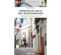 Libri Claudio Bacilieri - I Borghi Piu Belli Del Mediterraneo. L'eterna Seduzion