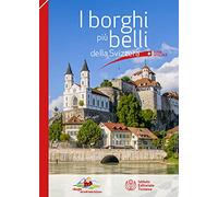 I borghi più belli della Svizzera. Guida ufficiale