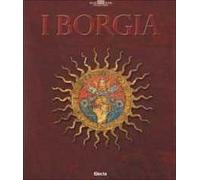 I Borgia. Ediz. illustrata