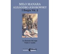 I Borgia. Vol. 2: Le fiamme del rogo-Tutto è vanità - 2022 - Felt