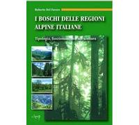I boschi delle regioni alpine italiane. Tipologia, funzionamento, selvicoltura. Con CD-ROM