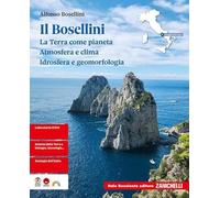 I Bosellini. La Terra come pianeta. Atmosfera e clima. Idrosfera e geomorfologia. Per il primo biennio delle Scuole superiori