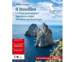 I Bosellini. La Terra come pianeta. Atmosfera e clima. Idrosfera e geomorfologia. Per il primo biennio delle Scuole superiori