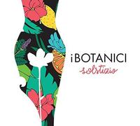 I Botanici - Solstizio Deluxe