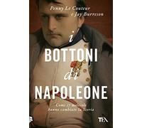 I bottoni di Napoleone. Come 17 molecole hanno cambiato la storia