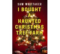 I Bought a Haunted Christmas Tree Farm: A Haunted Holiday Advent Read-Along