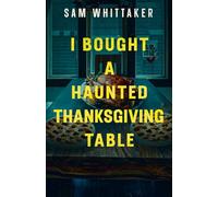 I Bought a Haunted Thanksgiving Table: A Suspenseful Supernatural Read-Along
