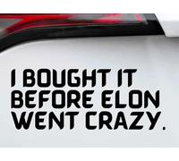 I BOUGHT IT BEFORE ELON WENT CRAZY - L'adesivo Anti Elon Musk Tesla in pellicola Oracal di alta qualità per vernici delicate auto, adesivo in vinile (nero)