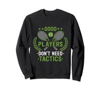 I bravi Giocatori Non Hanno Bisogno di tattiche Tennis Design Felpa