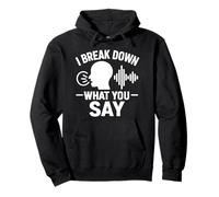 I Break Down What You Say Divertente Citazione Linguista Felpa con Cappuccio