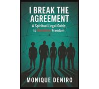 I Break The Agreement: A Spiritual Legal Guide to Bloodline Freedom