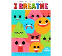 I Breathe: Emotion Self-Regulation Workbook for Kids For ages 7+
