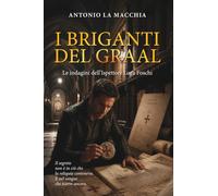 I Briganti del Graal: Le indagini dell'Ispettore Luca Foschi