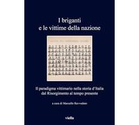 I Briganti E Le Vittime Della Nazione. Il Paradigma Vittimario Nella Storia D'It