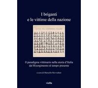 I briganti e le vittime della nazione. Il paradigma vittimario nella storia d'Italia dal Risorgimento al tempo presente