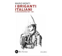 I briganti italiani. Il Mezzogiorno 1861-1864 (Vol. 2)