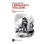 I briganti italiani. Vol. 1: Il Regno delle Due Sicilie (1814-182