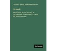 I briganti: Melodramma serio in tre parti, da rappresentarsi nel Real Teatro S. Carlo nell'inverno del 1839