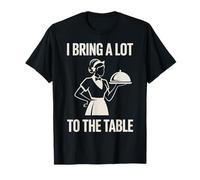 I bring a lot to the table divertente server umorismo sarcastico Maglietta